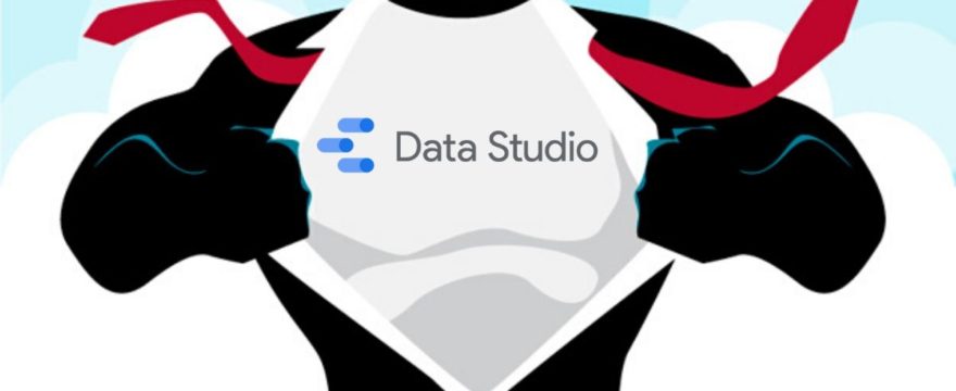 Reporting Superpowers with Google Data Studio